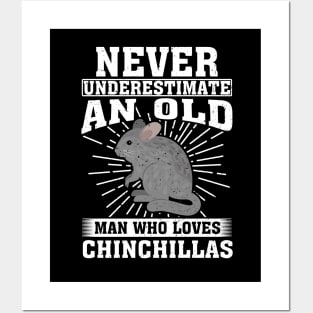 Never Underestimate An Old Man Who Loves Chinchillas Posters and Art